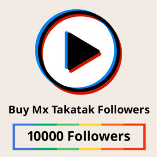 Buy 10000 Mx Takatak Followers