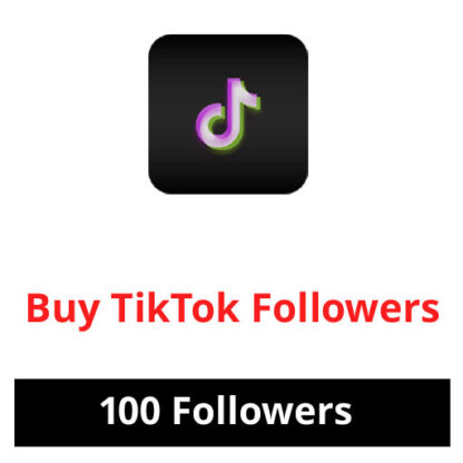 Buy 100 TikTok Followers