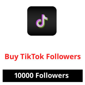 Buy 10000 TikTok Followers