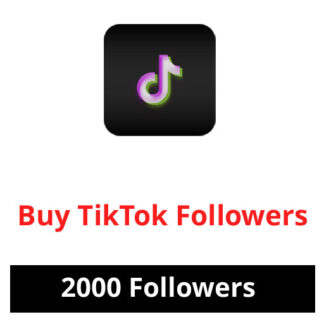 Buy 2000 TikTok Followers