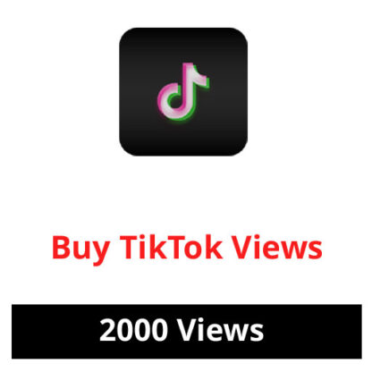 Buy 2000 TikTok Views