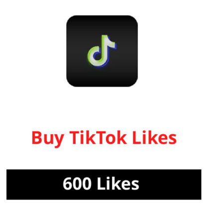 Buy 600 TikTok Likes