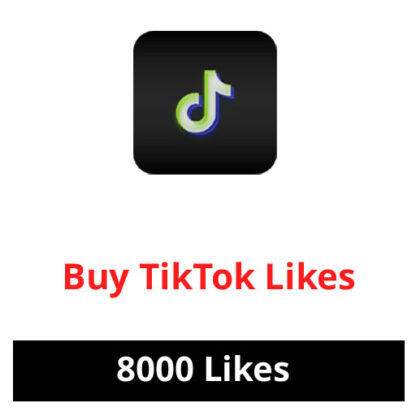 Buy 8000 TikTok Likes