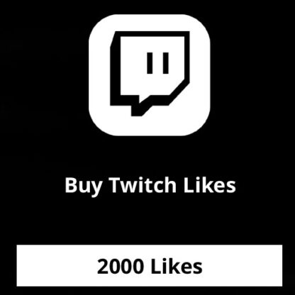 Buy 2000 Twitch Likes