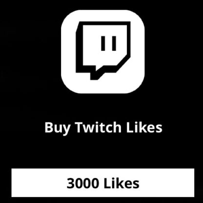 Buy 3000 Twitch Likes
